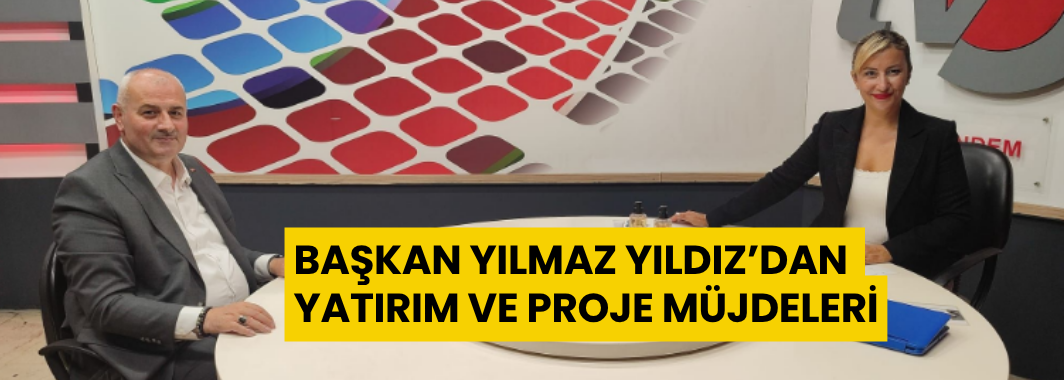 Başkan Yılmaz Yıldız’dan Yatırım Ve Proje Müjdeleri 