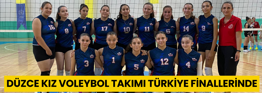 Düzce Kız Voleybol Takımı Türkiye Finallerinde