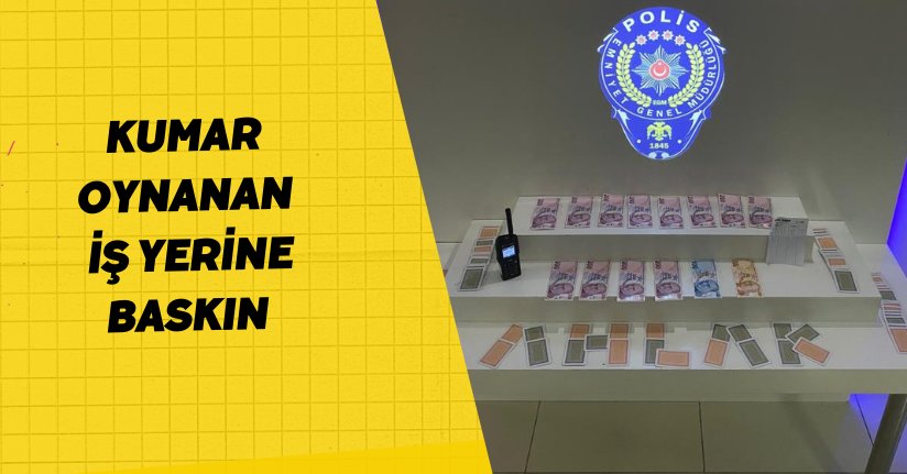  Kumar oynanan iş yerine baskın