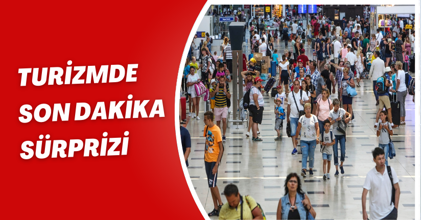 Turizmde 'son dakika' sürprizi