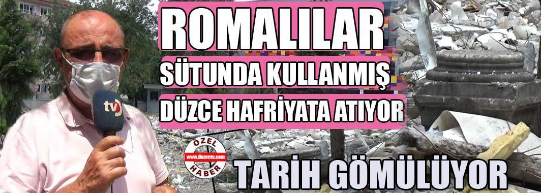 Zaten Romalılar Da Düzceliler Çöpe Atsın Diye Yapmışlar