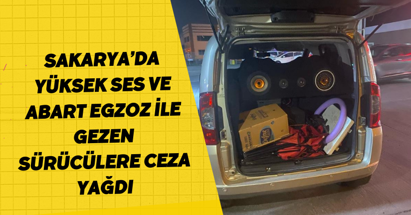 Sakarya’da yüksek ses ve abart egzoz ile gezen sürücülere ceza yağdı