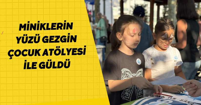 Miniklerin yüzü Gezgin Çocuk Atölyesi ile güldü