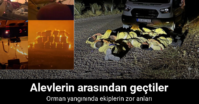 Mersin’deki orman yangınında ekiplerin zor anları kameraya yansıdı
