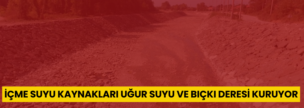 İçme Suyu Kaynakları Uğur Suyu Ve Bıçkı Deresi Kuruyor