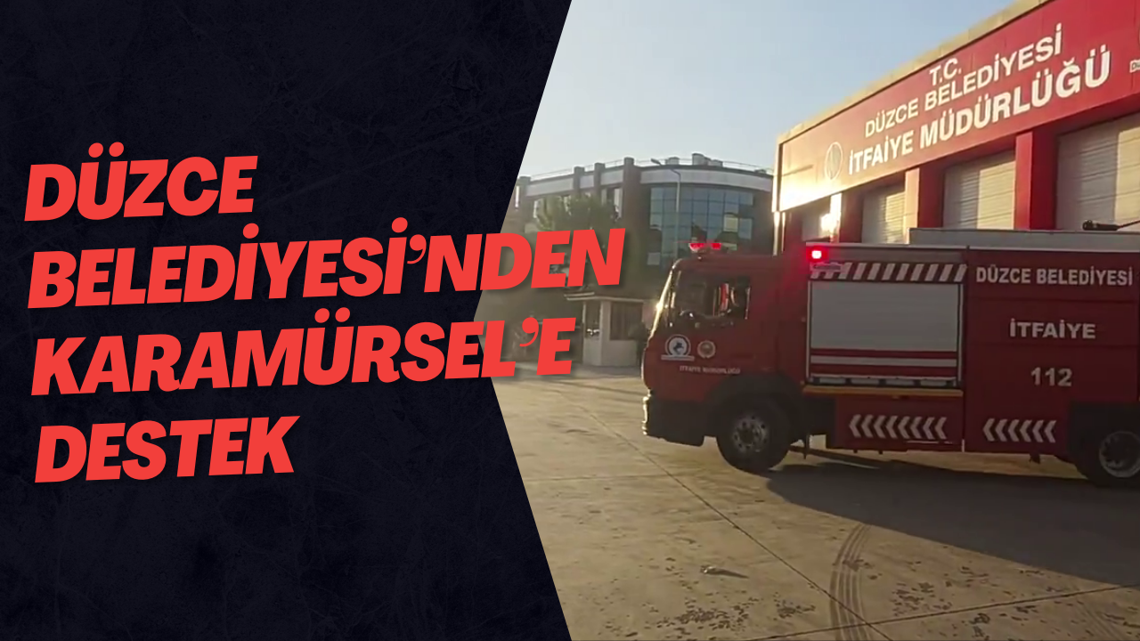 Düzce Belediyesi’nden Karamürsel’e Destek