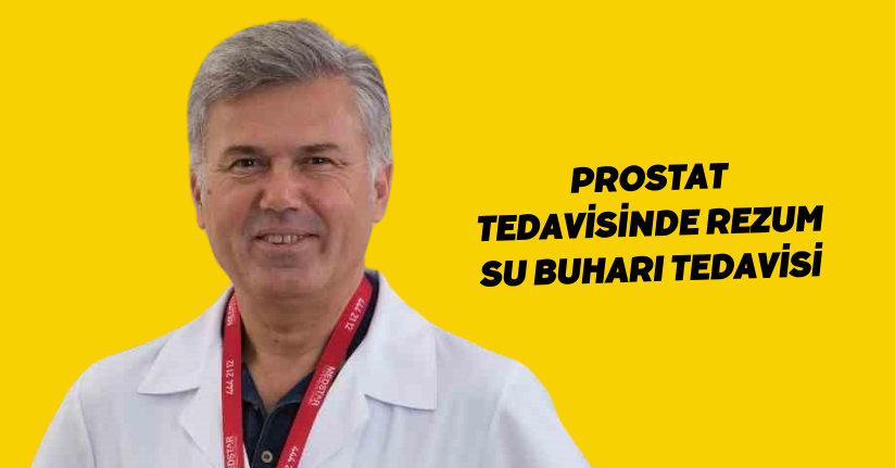 Prostat tedavisinde Rezum su buharı tedavisi