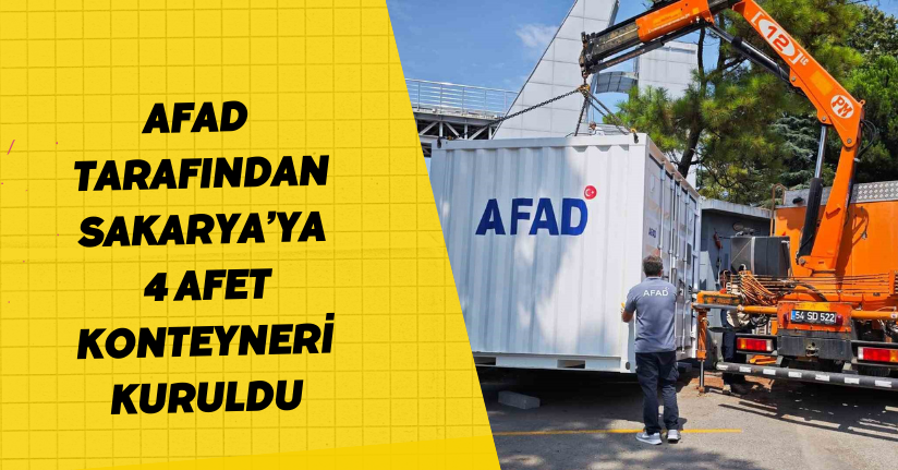 AFAD tarafından Sakarya’ya 4 afet konteyneri kuruldu