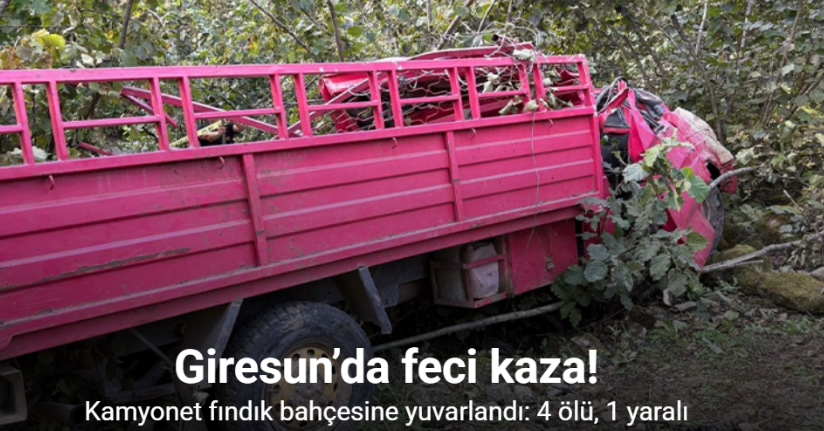 Giresun’da kamyonet fındık bahçesine yuvarlandı: 4 ölü, 1 yaralı