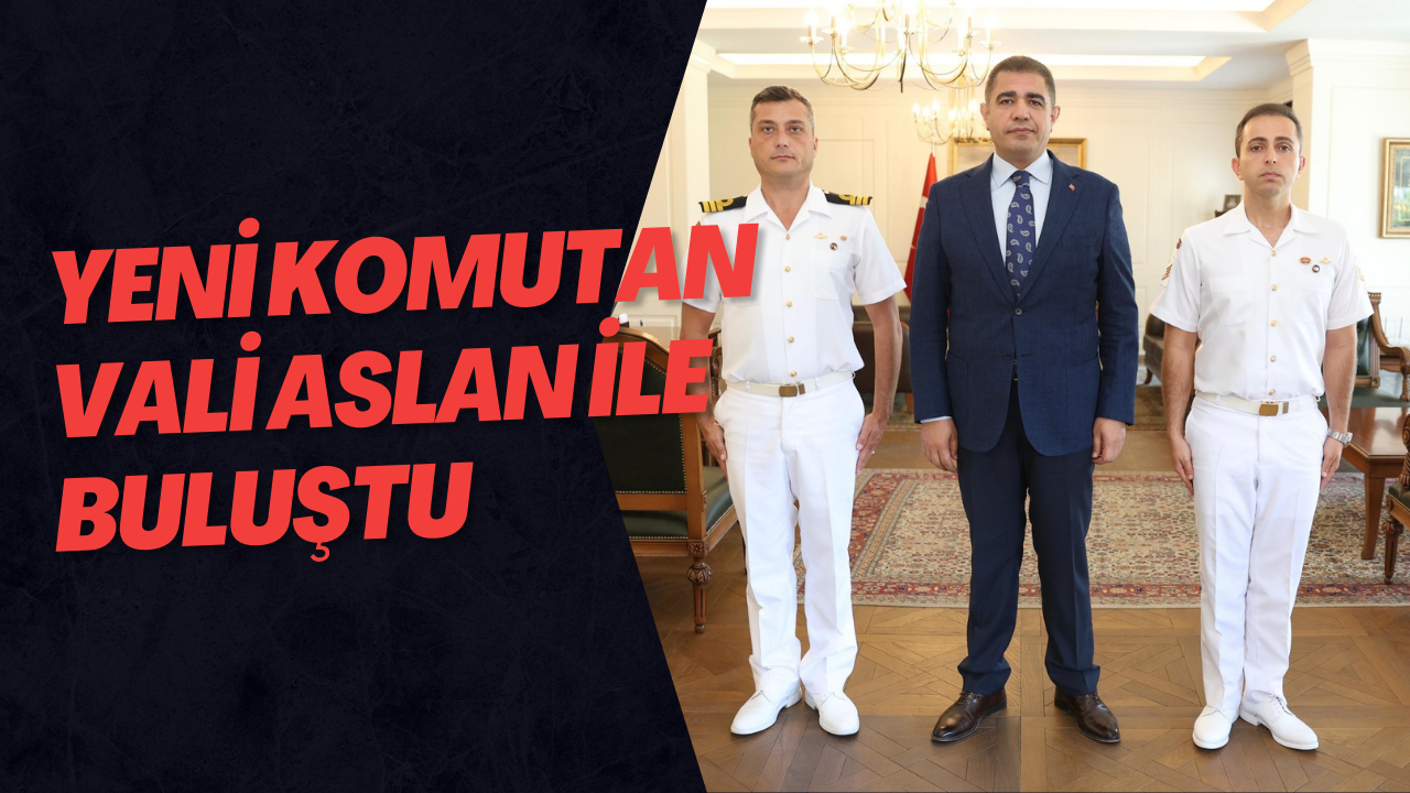 Yeni Komutan Vali Aslan İle Buluştu