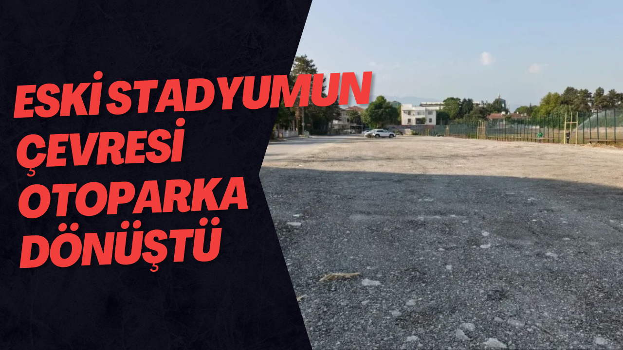 Eski Stadyumun Çevresi Otoparka Dönüştü