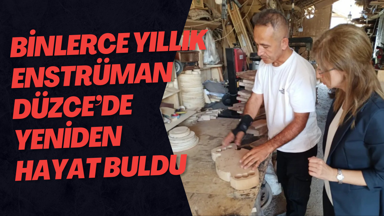 Binlerce Yıllık Enstrüman Düzce’de Yeniden Hayat Buldu
