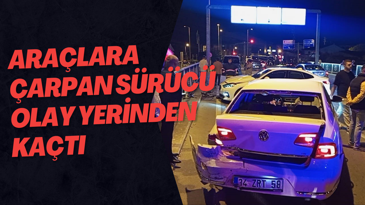 Araçlara Çarpan Sürücü Olay Yerinden Kaçtı