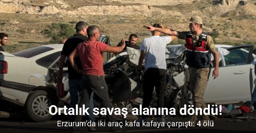 Erzurum’da iki araç kafa kafaya çarpıştı: 4 ölü