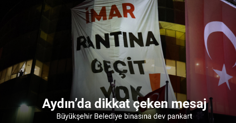 Aydın Büyükşehir Belediyesi binasına dev pankart: 