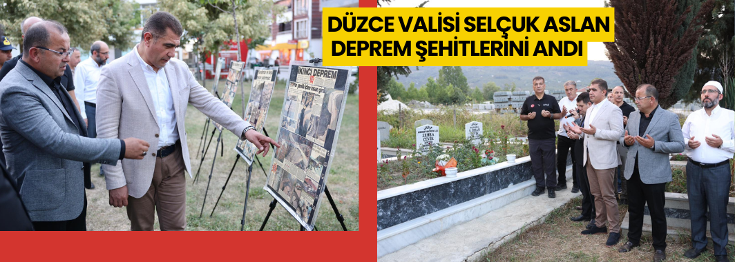 Düzce Valisi Selçuk Aslan, Deprem Şehitlerini Andı