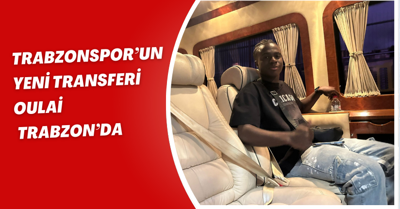 Trabzonspor’un yeni transferi Oulai, Trabzon’da