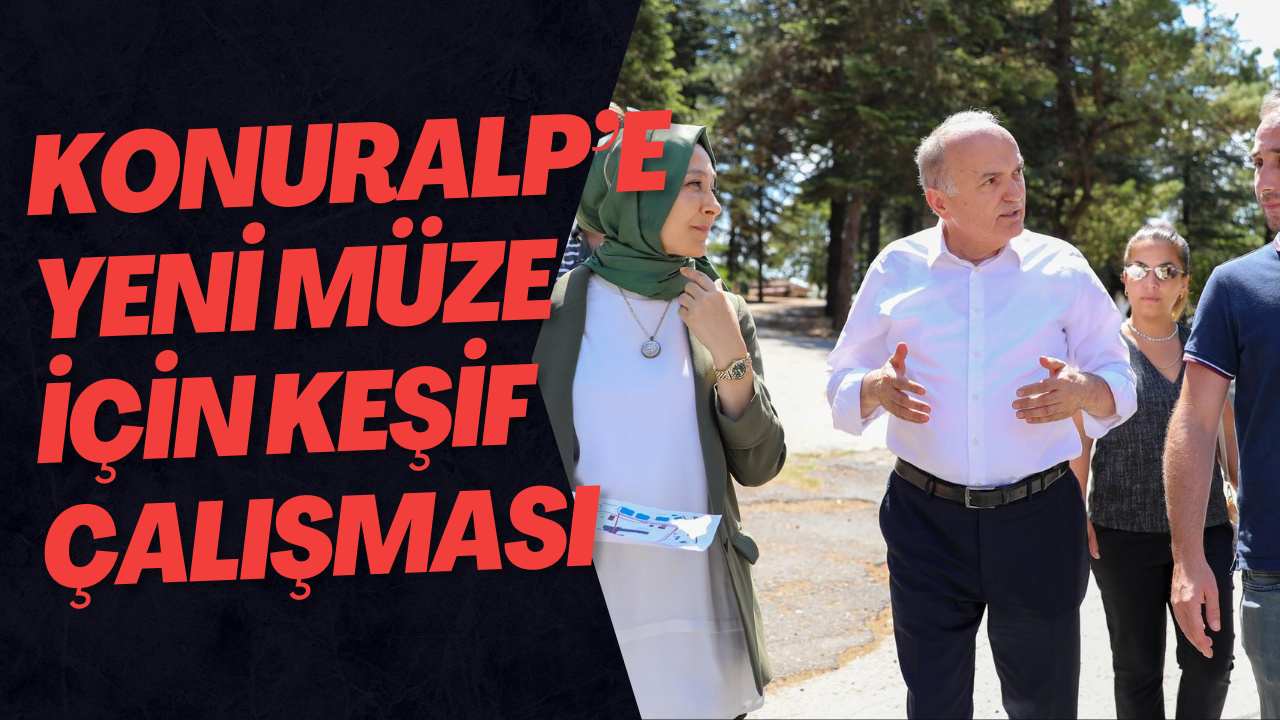 Konuralp’e Yeni Müze İçin Keşif Çalışması