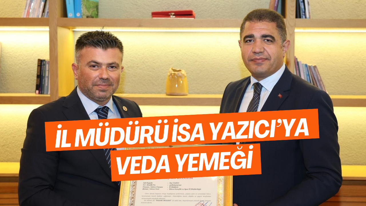 İl Müdürü İsa Yazıcı’ya Veda Yemeği