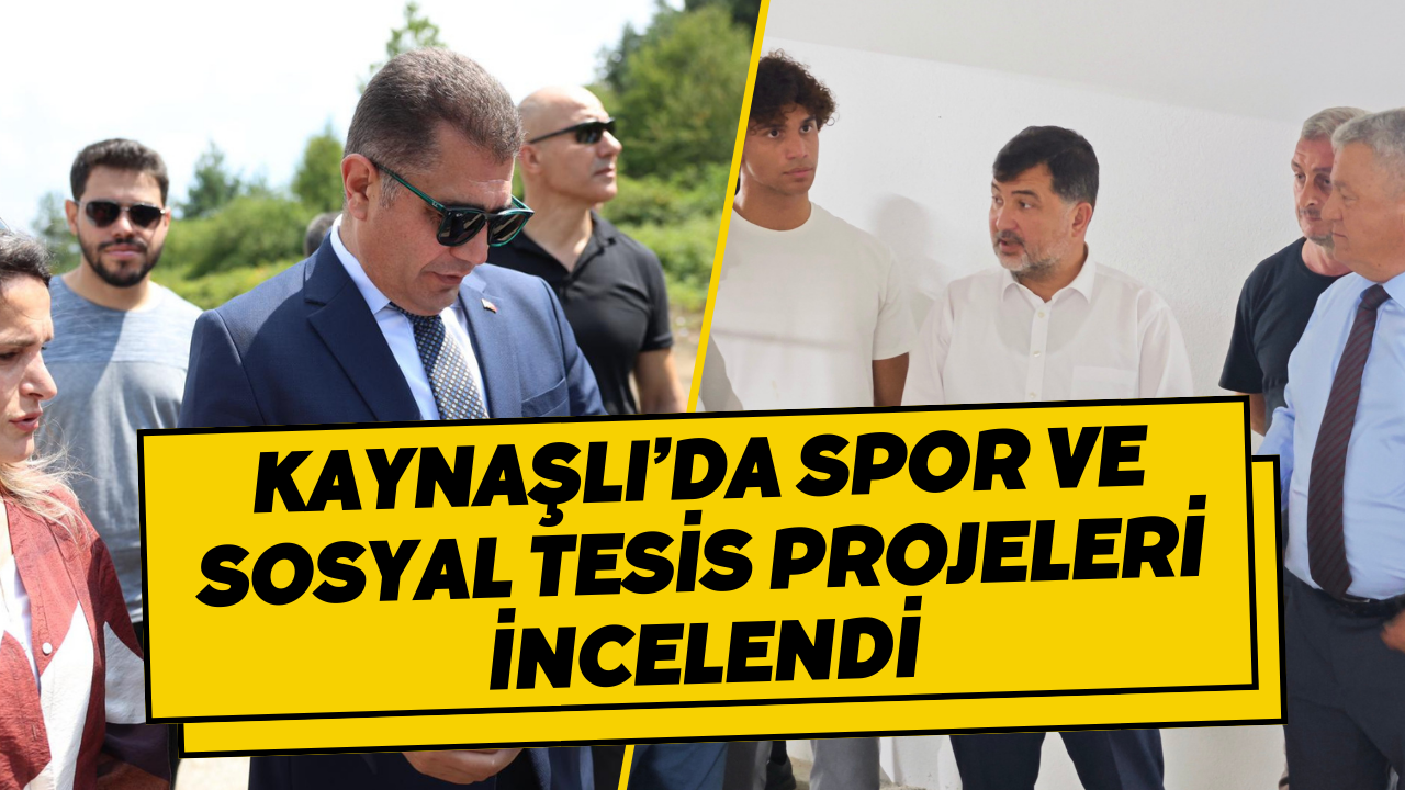 Kaynaşlı’da Spor ve Sosyal Tesis Projeleri İncelendi