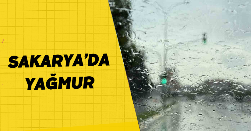 Sakarya’da yağmur