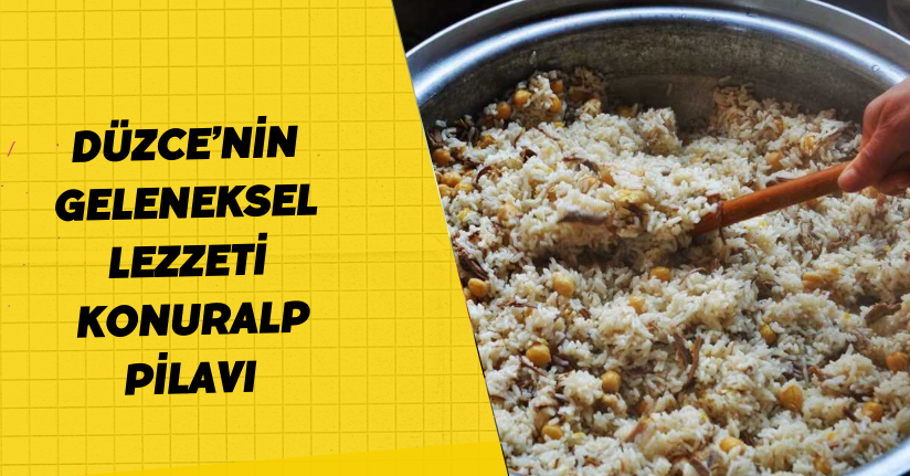 Düzce’nin Geleneksel Lezzeti: Konuralp Pilavı