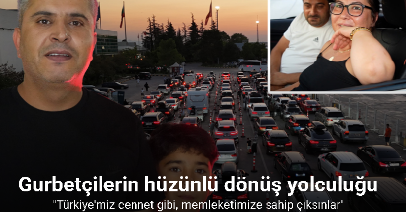 Kapıkule’de gurbetçilerin hüzünlü dönüş yolculuğu