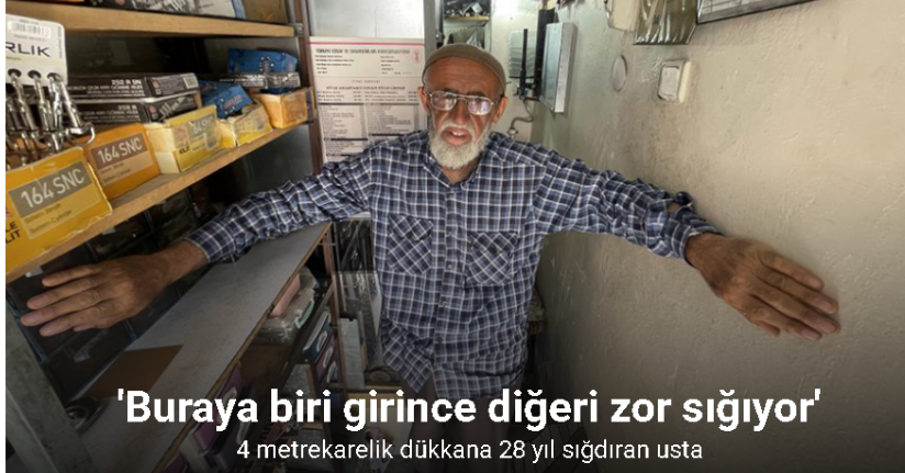 4 metrekarelik dükkana 28 yıl sığdıran usta: 