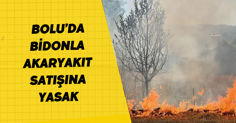 Bolu’da bidonla akaryakıt satışına yasak