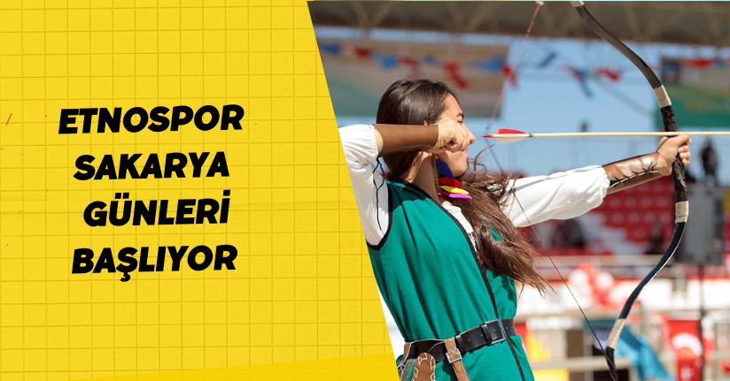 Etnospor Sakarya günleri başlıyor