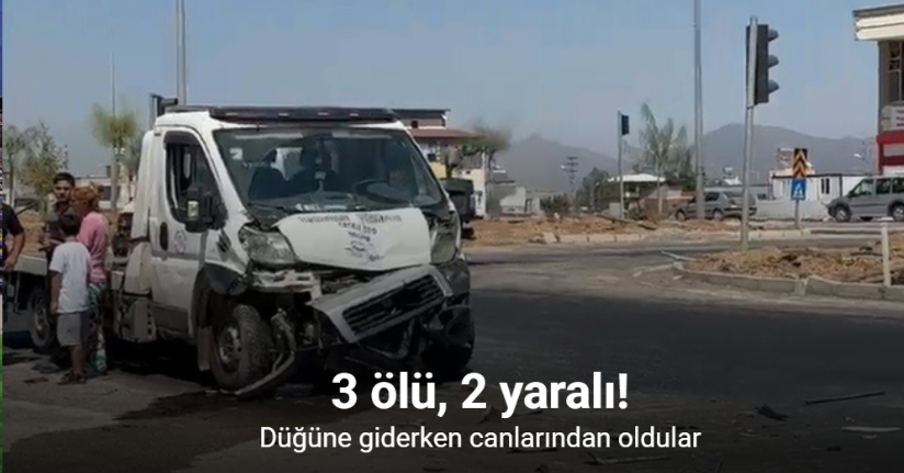 Düğüne giderken kaza yaptılar: 3 ölü, 2 yaralı
