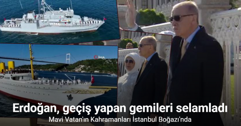 Cumhurbaşkanı Erdoğan, Boğaz geçişi yapan 9 gemiyi selamladı