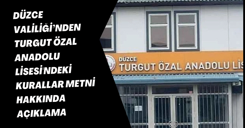 Düzce Valiliği’nden Turgut Özal Anadolu Lisesi'ndeki Kurallar Metni Hakkında Açıklama