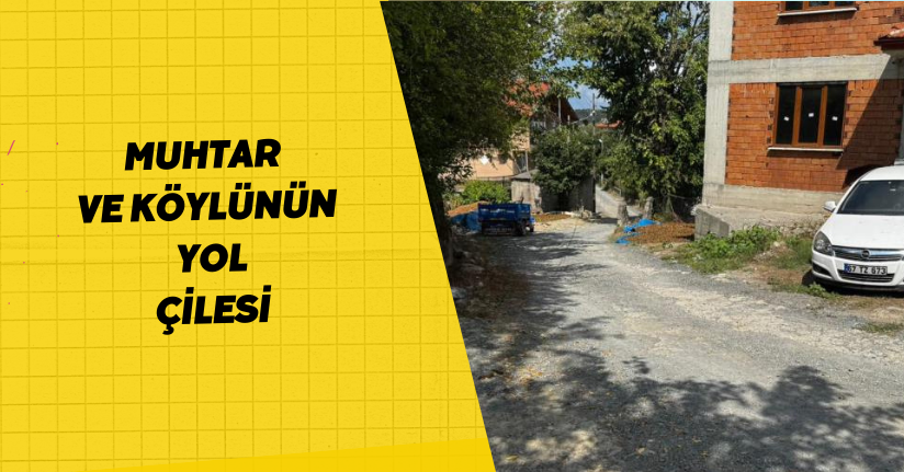 Muhtar ve köylünün yol çilesi