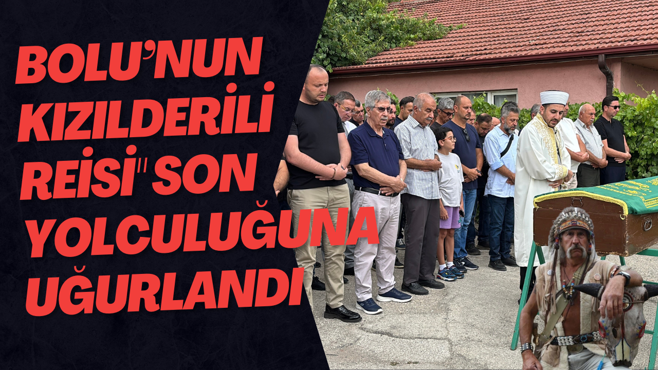 Bolu’nun Kızılderili Reisi Son Yolculuğuna Uğurlandı