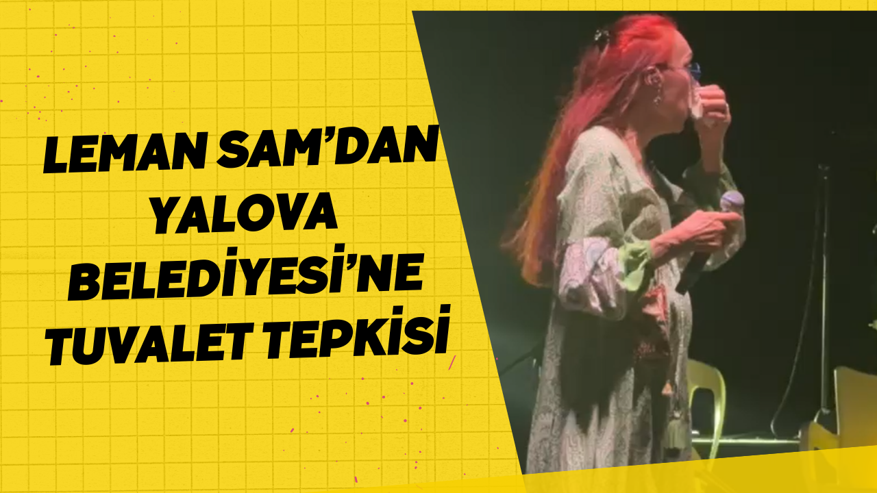 Leman Sam’dan Yalova Belediyesi’ne tuvalet tepkisi: 