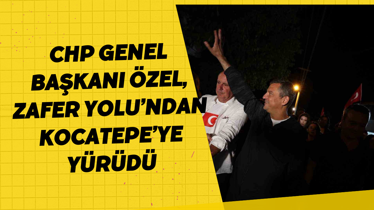 CHP Genel Başkanı Özel, Zafer Yolu’ndan Kocatepe’ye yürüdü