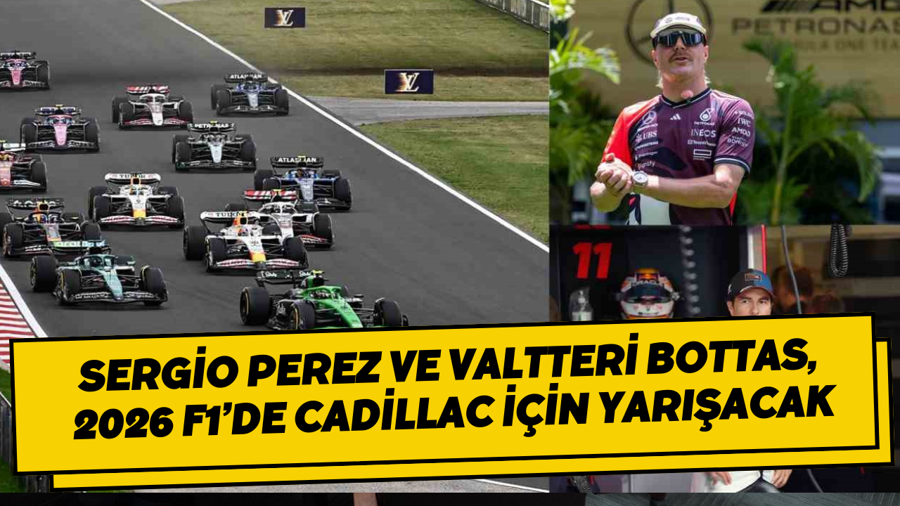 Sergio Perez ve Valtteri Bottas, 2026 F1’de Cadillac için yarışacak