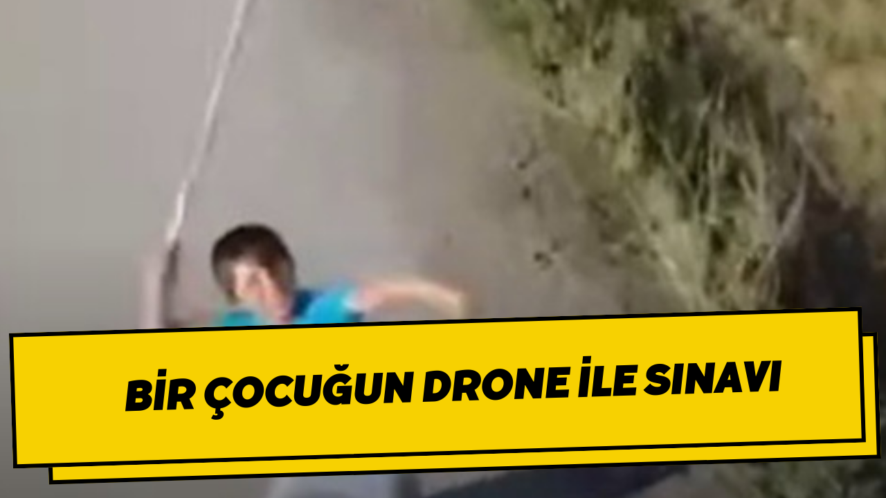 Bir çocuğun drone ile sınavı