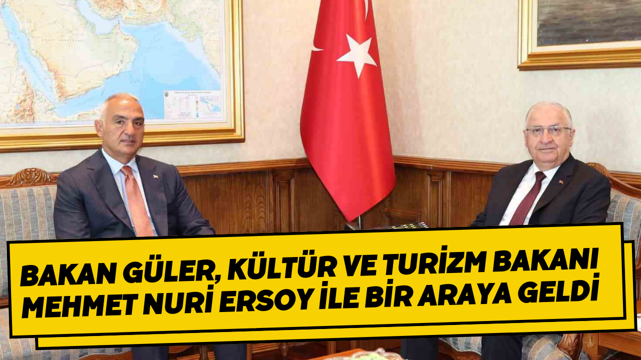 Bakan Güler, Kültür ve Turizm Bakanı Mehmet Nuri Ersoy ile bir araya geldi
