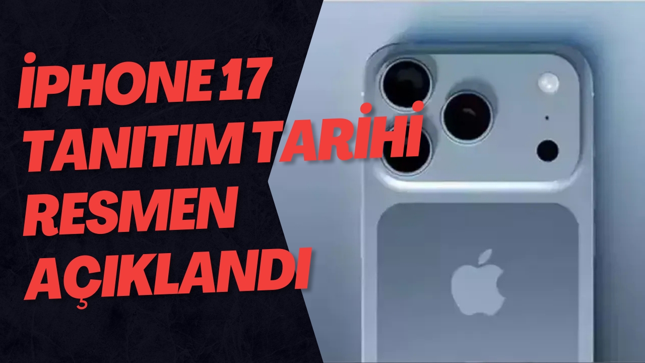 iPhone 17 tanıtım tarihi resmen açıklandı