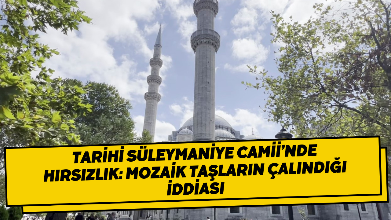 Tarihi Süleymaniye Camii’nde hırsızlık: Mozaik taşların çalındığı iddiası