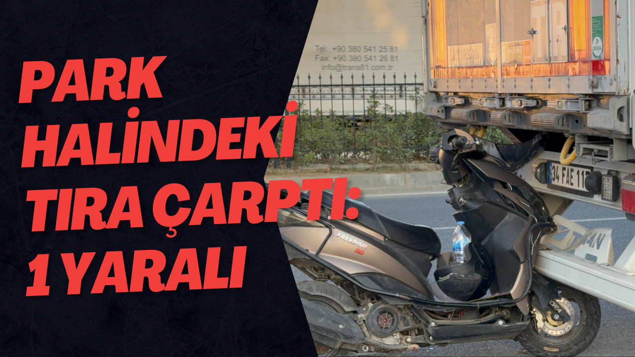 Park Halindeki Tıra Çarptı: 1 Yaralı