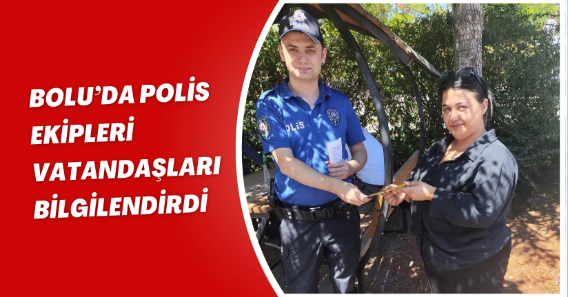 Bolu’da polis ekipleri vatandaşları bilgilendirdi