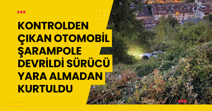 Kontrolden çıkan otomobil şarampole devrildi, sürücü yara almadan kurtuldu
