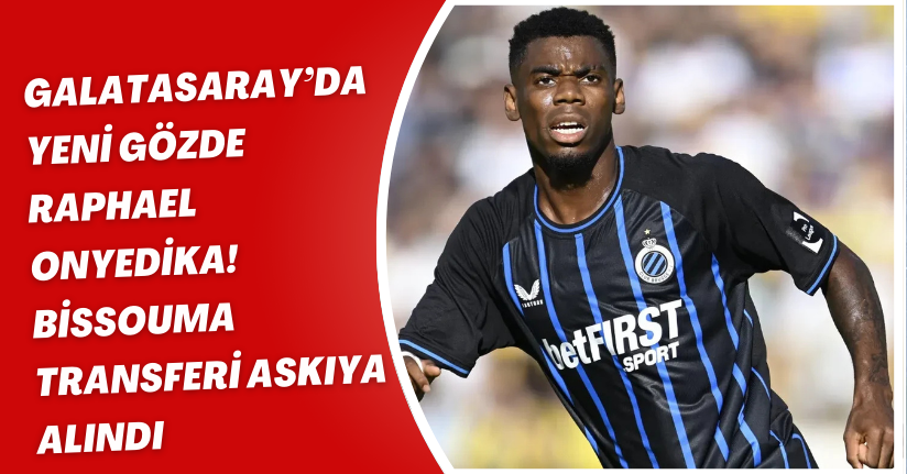 Galatasaray’da Yeni Gözde: Raphael Onyedika! Bissouma Transferi Askıya Alındı