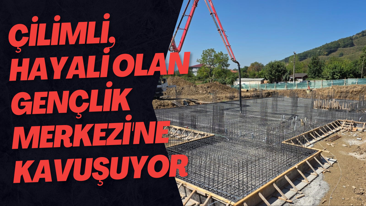 Çilimli, Hayali Olan Gençlik Merkezi'ne Kavuşuyor
