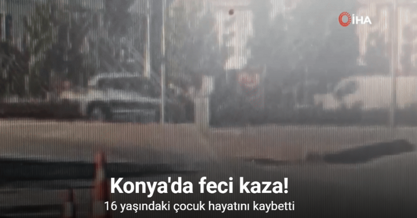 Konya’da 16 yaşındaki çocuğun hayatını kaybettiği kaza anı kamerada