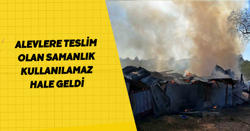 Alevlere teslim olan samanlık kullanılamaz hale geldi