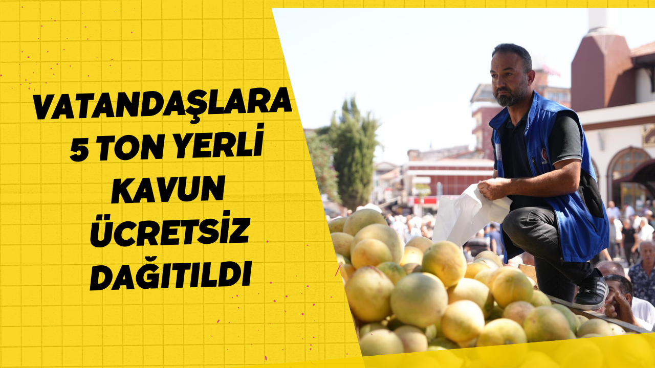 Vatandaşlara 5 Ton Yerli Kavun Ücretsiz Dağıtıldı